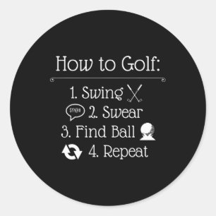 Funny Golf Sayings Funny Golfing How To Golf Classic Round Sticker
