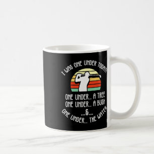 Funny Golf Shirts For Men Women I Was One Under Go Coffee Mug