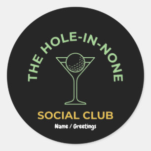 Funny Golf Social Club Humour Hole-In-None Martini Classic Round Sticker