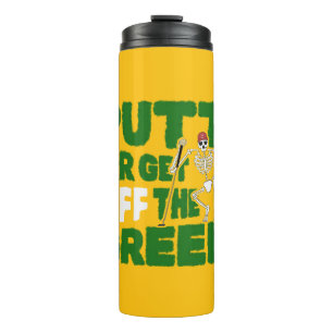 Funny Golf Trash Talk Putt Or Get Off Green Thermal Tumbler