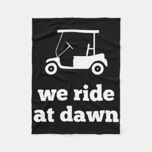 Funny Golf We Ride At Dawn Dad Fleece Blanket