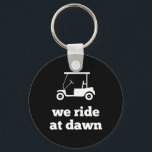 Funny Golf We Ride At Dawn Dad  Key Ring<br><div class="desc">Funny Golf We Ride At Dawn Dad</div>