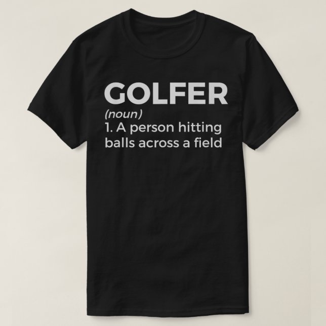 Funny Golfer Definition Golf Golfing Outfit For Go T-Shirt (Design Front)