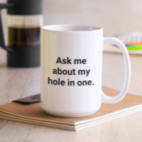Funny Golfer Humour Ask Me About My Hole In One
