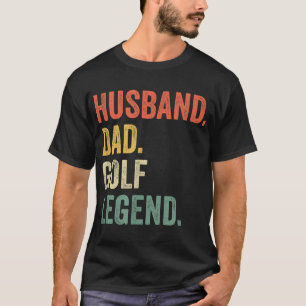 Funny Golfer Husband Dad Golf Legend Golfing Fathe T-Shirt