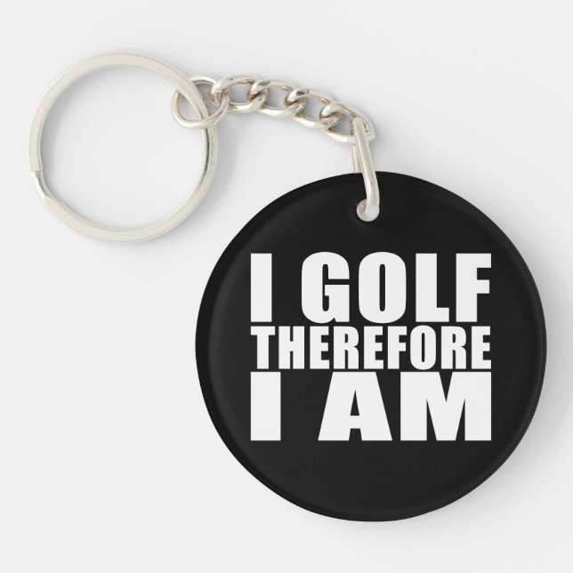 Funny Golfers Quotes Jokes : I Golf therefore I am Key Ring (Front)