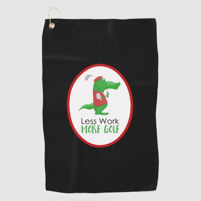 Funny Golfing Gator Less Work More Golf Golf Towel (Front)