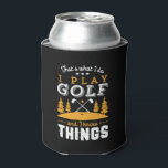 Funny Golfing Quote I Play Golf and I Know Things Can Cooler<br><div class="desc">That's What I Do. I Play Golf and I Know Things. Funny and humourous design for golf player, golf coach or golf fan. This vintage retro merchandise is great for those who enjoy golfing at the golf course, putting and scoring birdie. Perfect for professional golfers, those playing golf for fun...</div>