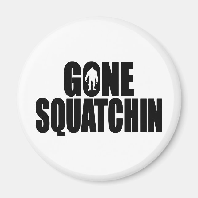 Funny GONE SQUATCHIN Design Special *BOBO* Edition Magnet (Front)