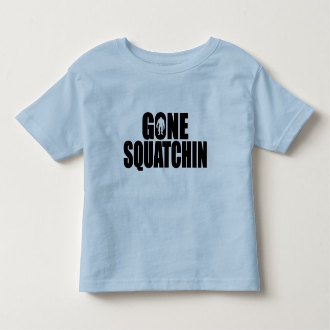 Funny GONE SQUATCHIN Design Special *BOBO* Edition Toddler T-Shirt (Front)