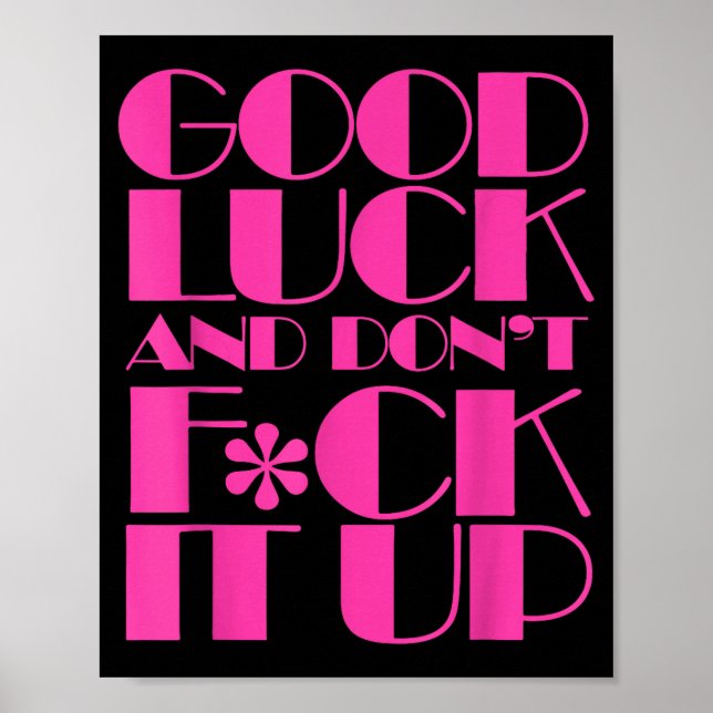Funny Good Luck And Don't F Ck It Up Drag Race  Poster (Front)