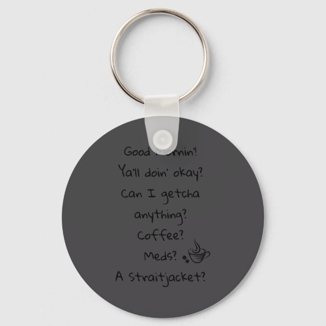 Funny Good Morning Coffee Meds Straitjacket Quote  Key Ring (Front)