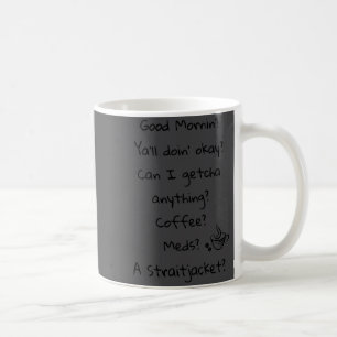 Funny Good Morning Coffee Meds Straitjacket Quote Mug