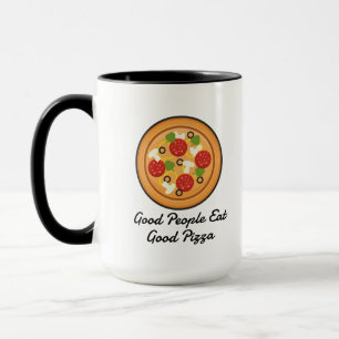 funny good people eat good pizza saying quote. mug