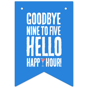 Funny Goodbye 9 to 5 Hello Happy Hour Retirement Bunting