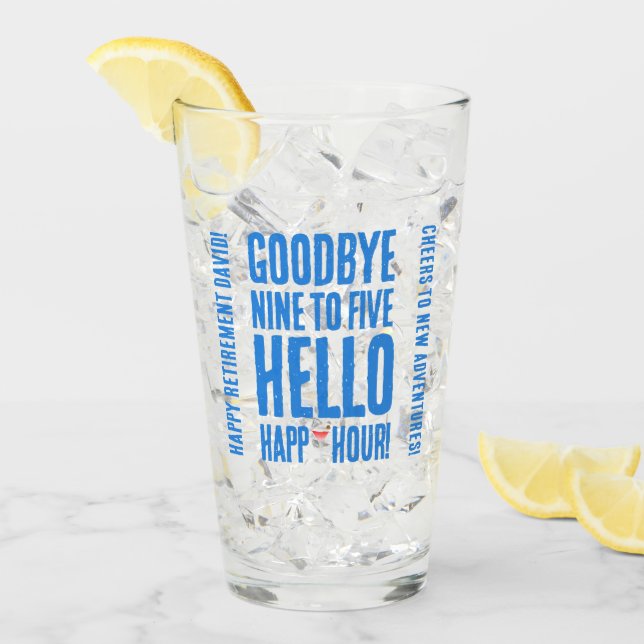 Funny Goodbye 9 to 5 Hello Happy Hour Retirement Glass (Front Ice)