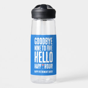 Funny Goodbye 9 to 5 Hello Happy Hour Retirement Water Bottle