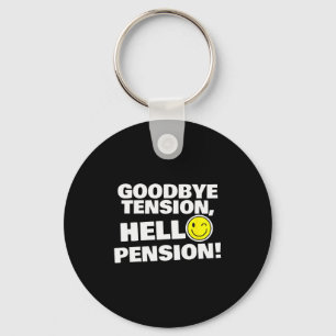 Funny Goodbye Tension, Hello Pension, Retirement H Key Ring