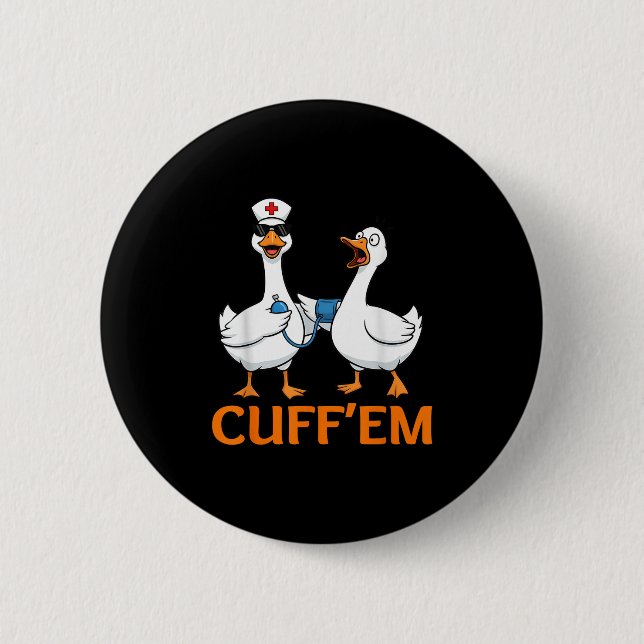Funny Goose Cuff'em Nurse Graphic Tee Men Womens F 6 Cm Round Badge (Front)