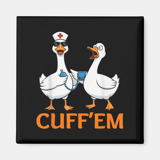 Funny Goose Cuff'em Nurse Graphic Tee Men Womens F Magnet (Front)