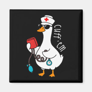 Funny Goose Meme Cuff Em ER Nurse Nursing Medical Magnet