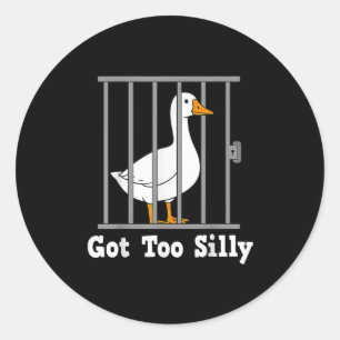 Funny Goose Meme Got Too Silly Humour For Men Wome Classic Round Sticker