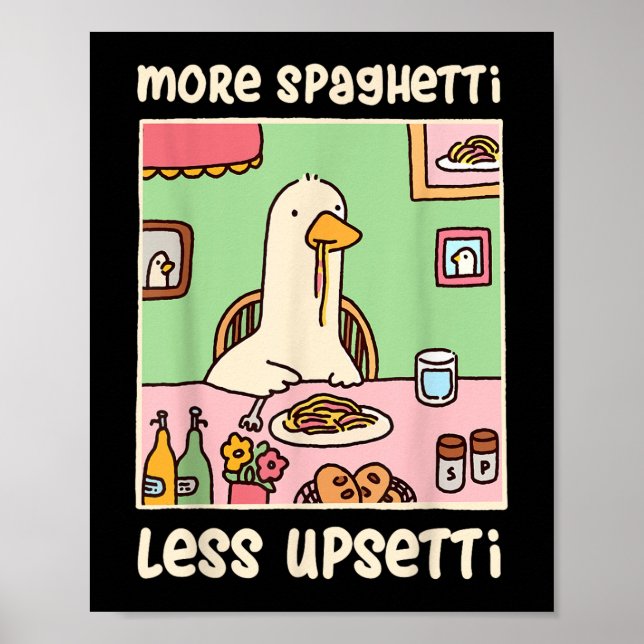 Funny Goose Meme Humour Saying More Spaghetti Less Poster (Front)