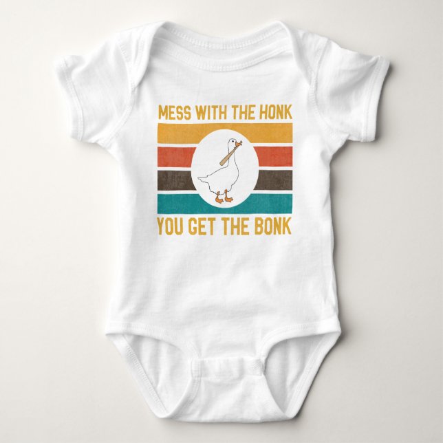 Funny Goose Mess With The Honk You Get The Bonk Baby Bodysuit (Front)