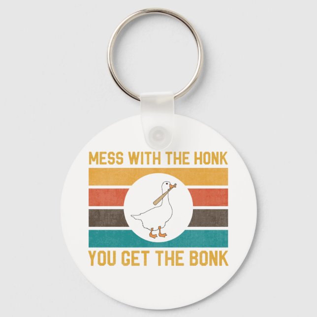 Funny Goose Mess With The Honk You Get The Bonk Key Ring (Front)