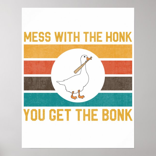 Funny Goose Mess With The Honk You Get The Bonk Poster (Front)