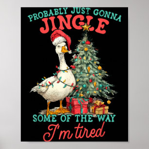 Funny Goose Probably Gonna Jingle Some Of The Way Poster