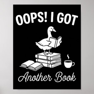 Funny goose pun humor oops got another book lover poster