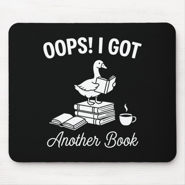 Funny goose pun humour oops got another book lover mouse pad (Front)
