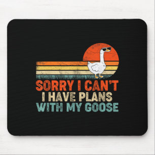 Funny Goose Sorry Cant Have Plans With Goose Mouse Pad