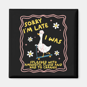 Funny Goose Sorry I'm Late L&amp;d Labor And Deliv Magnet
