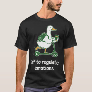 Funny Goose Therapy Off To Regulate T-Shirt
