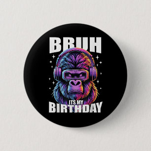 Funny Gorilla Birthday Boys Adult Kids Bruh Its My 6 Cm Round Badge