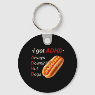 Funny Got ADHD Downin Hot Dogs Lover Meme Men Key Ring