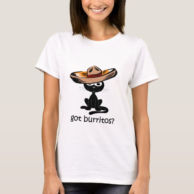 Funny got burritos T-Shirt (Front)
