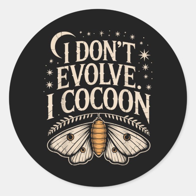 Funny Gothic Quote Dont Evolve Cocoon Sarcastic Classic Round Sticker (Front)