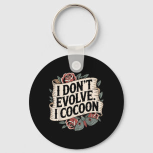 Funny Gothic Quote Dont Evolve Cocoon Sarcastic Key Ring