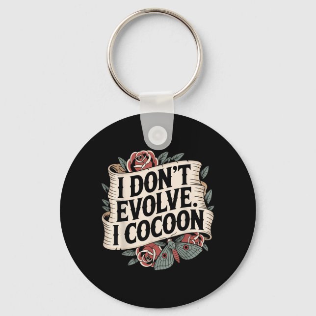 Funny Gothic Quote Dont Evolve Cocoon Sarcastic Key Ring (Front)