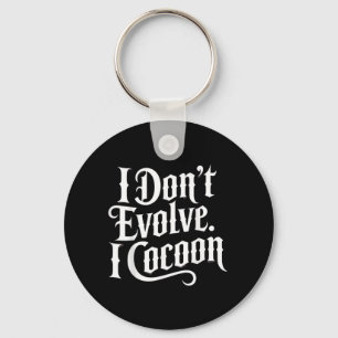 Funny Gothic Quote Dont Evolve Cocoon Sarcastic Key Ring