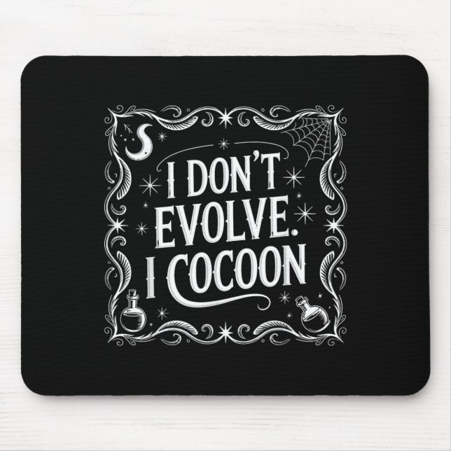 Funny Gothic Quote Dont Evolve Cocoon Sarcastic Mouse Pad (Front)