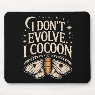 Funny Gothic Quote Dont Evolve Cocoon Sarcastic Mouse Pad