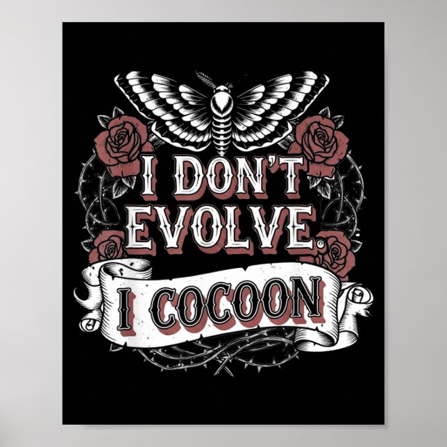 Funny Gothic Quote Dont Evolve Cocoon Sarcastic Poster (Front)