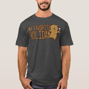 Funny Goundhog Day Ground hog my favourite Holiday T-Shirt