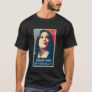 Funny GRAB HIM BY BALLOT Kamala 2024 Election Hist T-Shirt