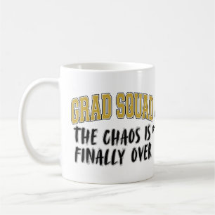 Funny Grad Squad Gift The Chaos is Finally Over Coffee Mug
