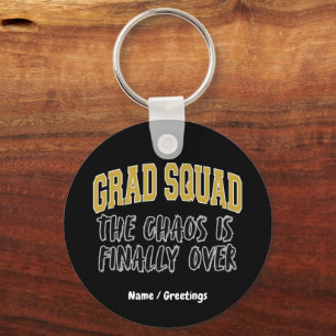 Funny Grad Squad Gift The Chaos is Finally Over Key Ring